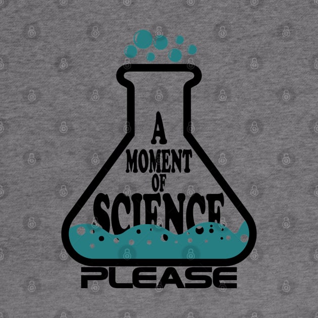 A Moment Of Science Please by ScienceCorner